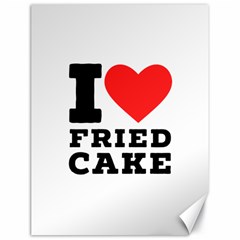 I Love Fried Cake  Canvas 18  X 24  by ilovewhateva