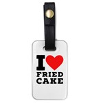 I love fried cake  Luggage Tag (one side) Front