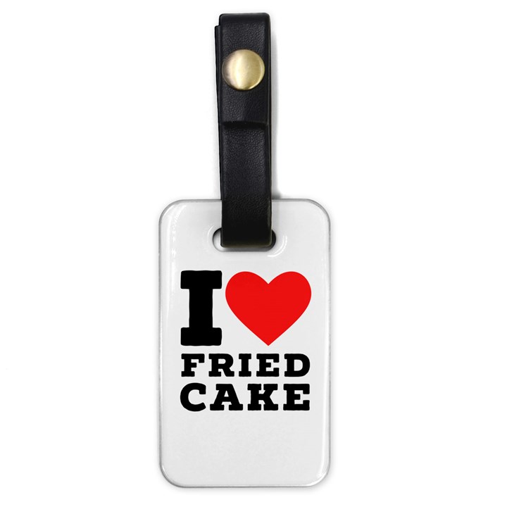 I love fried cake  Luggage Tag (one side)