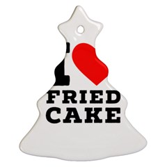 I Love Fried Cake  Christmas Tree Ornament (two Sides) by ilovewhateva