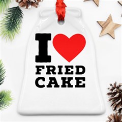 I Love Fried Cake  Bell Ornament (two Sides) by ilovewhateva