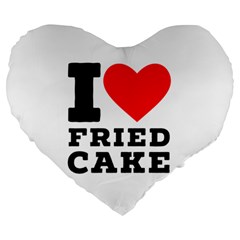 I Love Fried Cake  Large 19  Premium Heart Shape Cushions by ilovewhateva