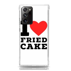 I Love Fried Cake  Samsung Galaxy Note 20 Ultra Tpu Uv Case by ilovewhateva