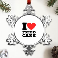 I Love Fried Cake  Metal Small Snowflake Ornament