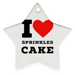 I Love Sprinkles Cake Ornament (star) by ilovewhateva