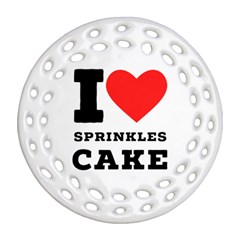 I Love Sprinkles Cake Round Filigree Ornament (two Sides) by ilovewhateva