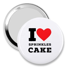 I Love Sprinkles Cake 3  Handbag Mirrors by ilovewhateva