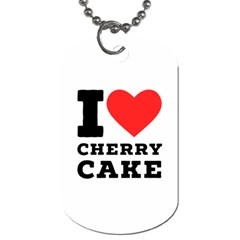 I Love Cherry Cake Dog Tag (one Side) by ilovewhateva