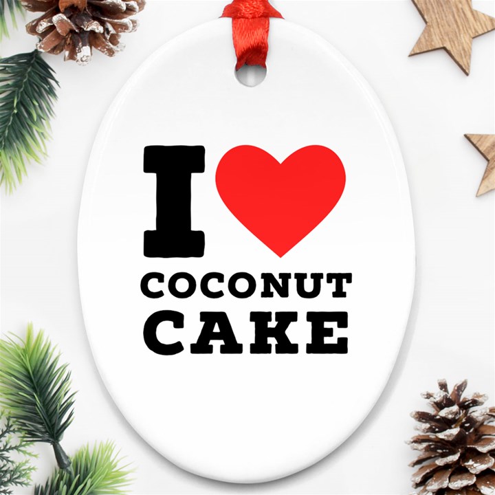 I love coconut cake Ornament (Oval)