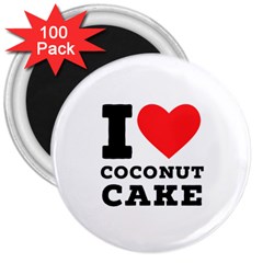 I Love Coconut Cake 3  Magnets (100 Pack) by ilovewhateva