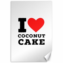 I Love Coconut Cake Canvas 20  X 30  by ilovewhateva