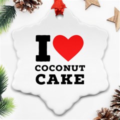 I Love Coconut Cake Snowflake Ornament (two Sides) by ilovewhateva