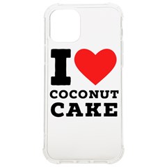 I Love Coconut Cake Iphone 12/12 Pro Tpu Uv Print Case by ilovewhateva