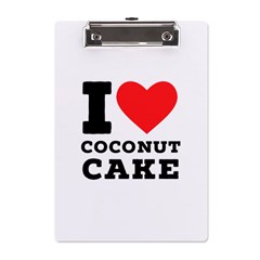 I Love Coconut Cake A5 Acrylic Clipboard by ilovewhateva