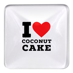 I Love Coconut Cake Square Glass Fridge Magnet (4 Pack) by ilovewhateva