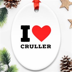 I Love Cruller Ornament (oval) by ilovewhateva