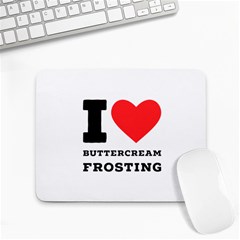 I Love Buttercream Frosting Small Mousepad by ilovewhateva