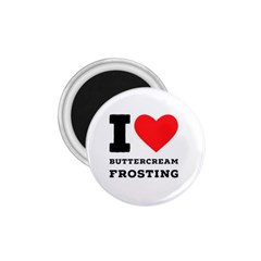 I Love Buttercream Frosting 1 75  Magnets by ilovewhateva