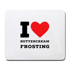 I Love Buttercream Frosting Large Mousepad