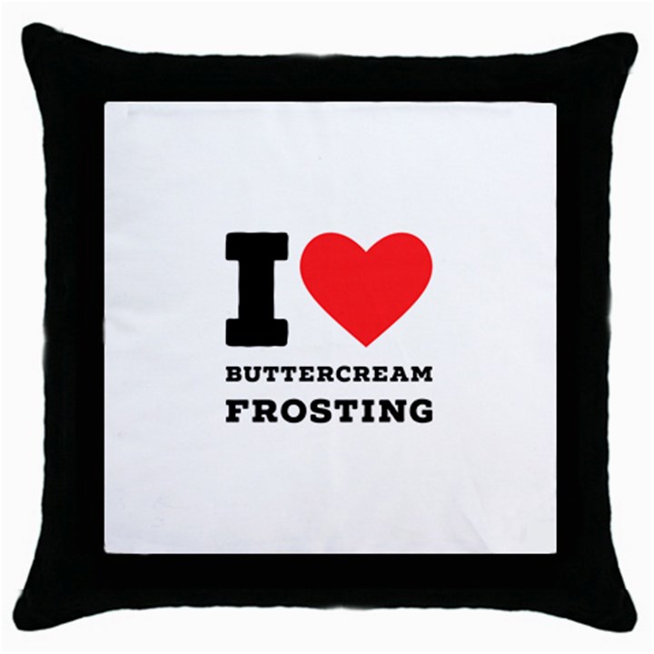 I love buttercream frosting Throw Pillow Case (Black)