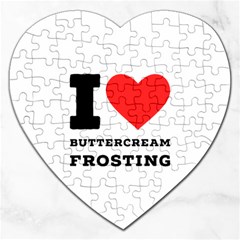 I Love Buttercream Frosting Jigsaw Puzzle (heart) by ilovewhateva