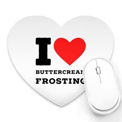 I Love Buttercream Frosting Heart Mousepad by ilovewhateva