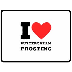 I Love Buttercream Frosting Fleece Blanket (large) by ilovewhateva