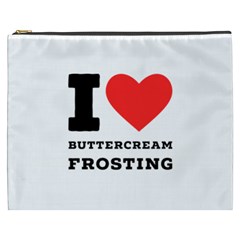 I Love Buttercream Frosting Cosmetic Bag (xxxl) by ilovewhateva