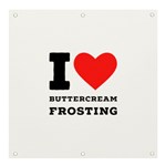 I love buttercream frosting Banner and Sign 4  x 4  Front