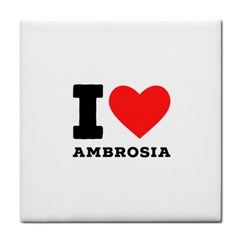 I Love Ambrosia Tile Coaster by ilovewhateva