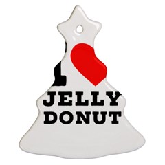 I Love Jelly Donut Ornament (christmas Tree)  by ilovewhateva