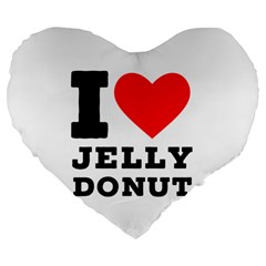 I Love Jelly Donut Large 19  Premium Flano Heart Shape Cushions by ilovewhateva