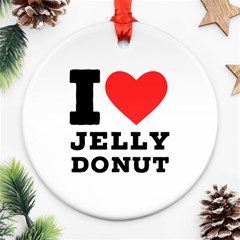 I Love Jelly Donut Ornament (round) by ilovewhateva