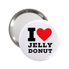 I Love Jelly Donut 2 25  Handbag Mirrors by ilovewhateva