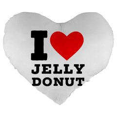 I Love Jelly Donut Large 19  Premium Heart Shape Cushions by ilovewhateva