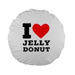 I love jelly donut Standard 15  Premium Flano Round Cushions Front