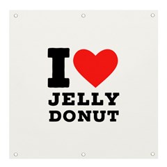 I Love Jelly Donut Banner And Sign 4  X 4  by ilovewhateva