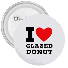 I Love Glazed Donut 3  Buttons by ilovewhateva