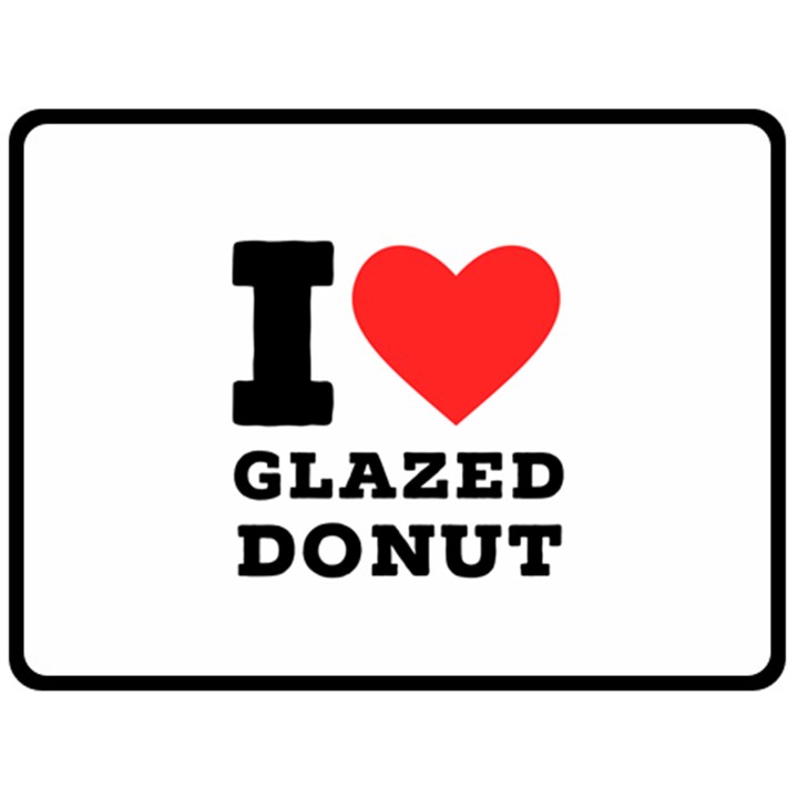 I love glazed donut Two Sides Fleece Blanket (Large)