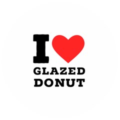 I Love Glazed Donut Wooden Bottle Opener (round) by ilovewhateva