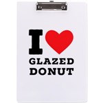 I love glazed donut A4 Acrylic Clipboard Front