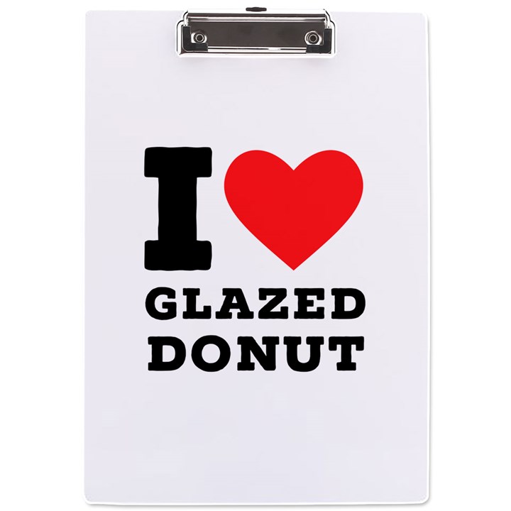 I love glazed donut A4 Acrylic Clipboard