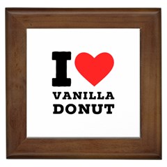 I Love Vanilla Donut Framed Tile by ilovewhateva