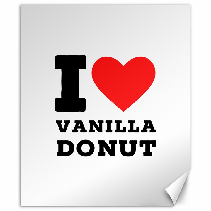 I love vanilla donut Canvas 8  x 10 