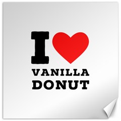 I Love Vanilla Donut Canvas 12  X 12  by ilovewhateva