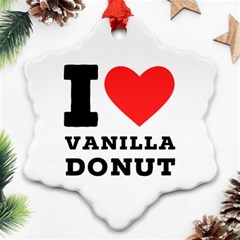 I Love Vanilla Donut Snowflake Ornament (two Sides) by ilovewhateva