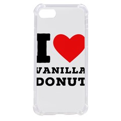 I Love Vanilla Donut Iphone Se by ilovewhateva