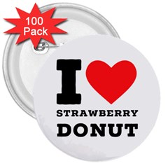 I Love Strawberry Donut 3  Buttons (100 Pack)  by ilovewhateva