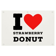 I Love Strawberry Donut Banner And Sign 6  X 4  by ilovewhateva