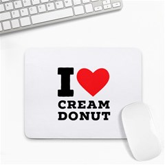 I Love Cream Donut  Small Mousepad by ilovewhateva